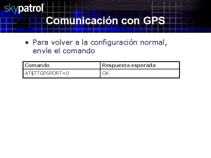 Comunicación con GPS • Para volver a la configuración normal, envíe el comando Comando