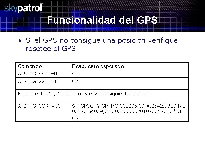 Funcionalidad del GPS • Si el GPS no consigue una posición verifique resetee el
