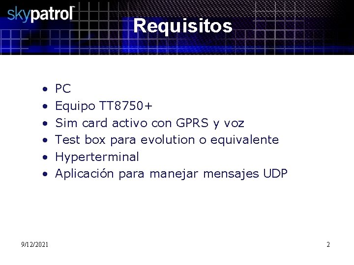 Requisitos • • • 9/12/2021 PC Equipo TT 8750+ Sim card activo con GPRS