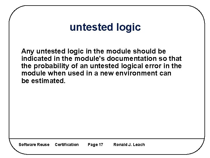 untested logic Any untested logic in the module should be indicated in the module's