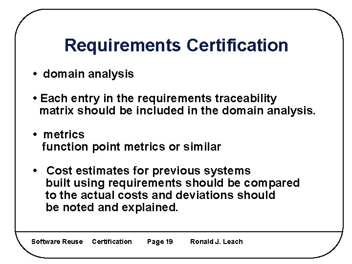 Requirements Certification • domain analysis • Each entry in the requirements traceability matrix should