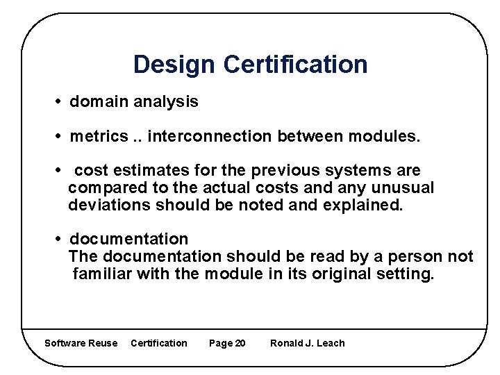 Design Certification • domain analysis • metrics. . interconnection between modules. • cost estimates