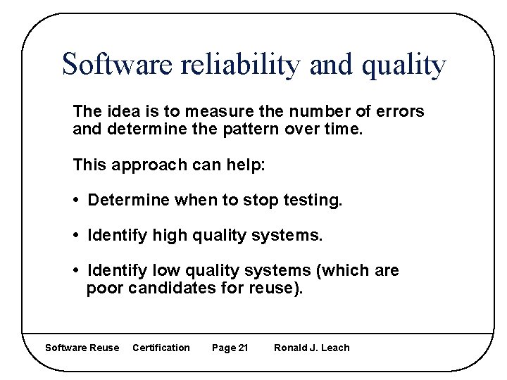 Software reliability and quality The idea is to measure the number of errors and