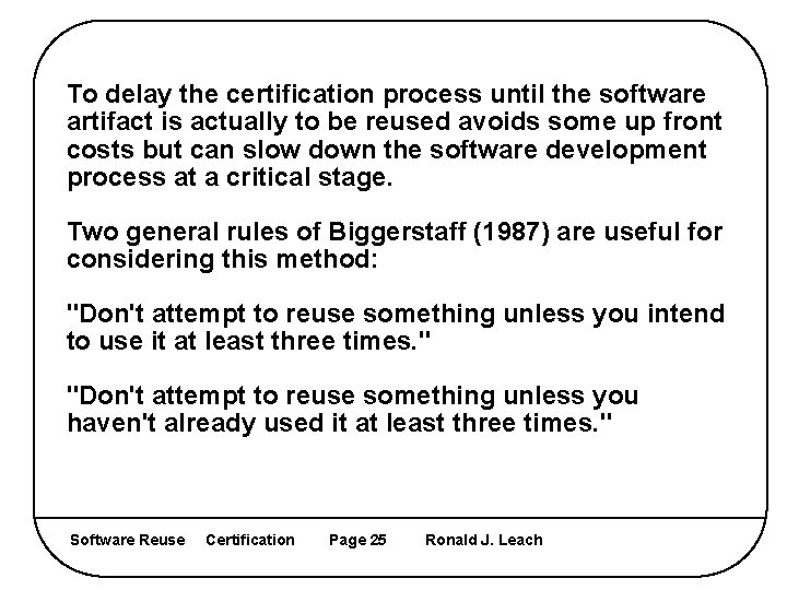 To delay the certification process until the software artifact is actually to be reused