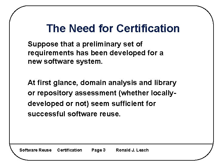 The Need for Certification Suppose that a preliminary set of requirements has been developed