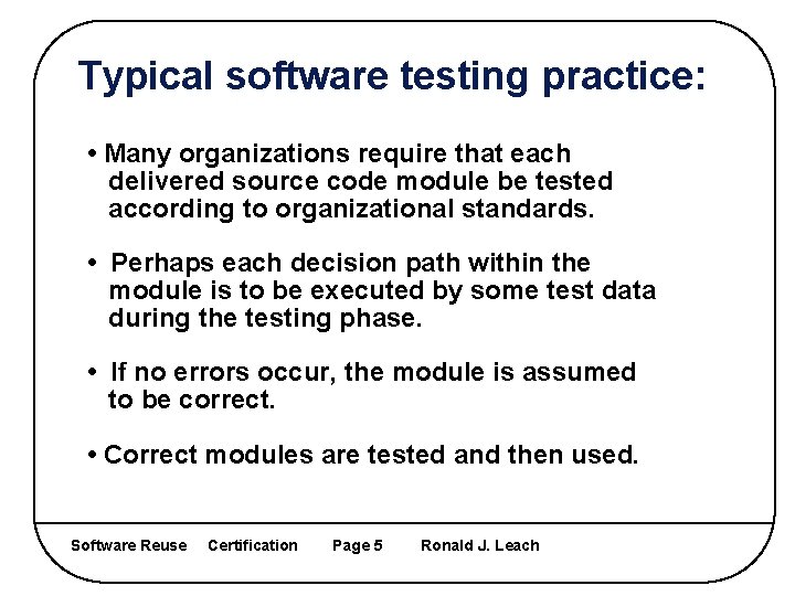 Typical software testing practice: • Many organizations require that each delivered source code module