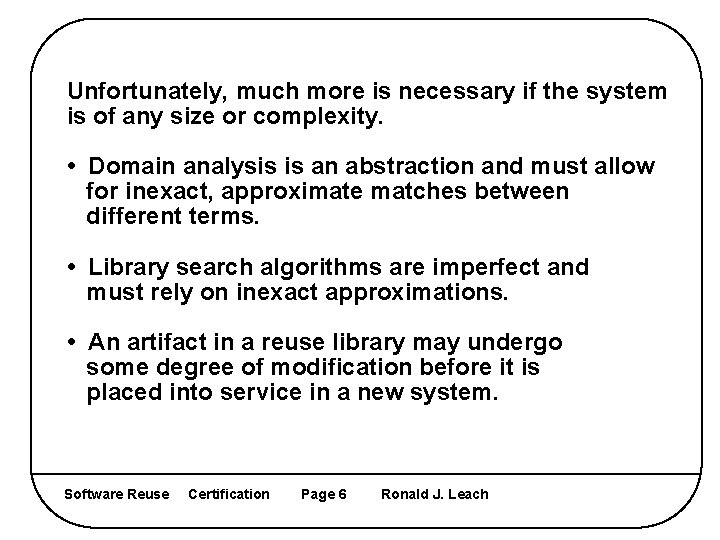 Unfortunately, much more is necessary if the system is of any size or complexity.