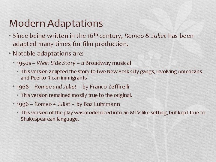 Modern Adaptations • Since being written in the 16 th century, Romeo & Juliet