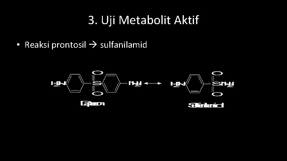 3. Uji Metabolit Aktif • Reaksi prontosil sulfanilamid 