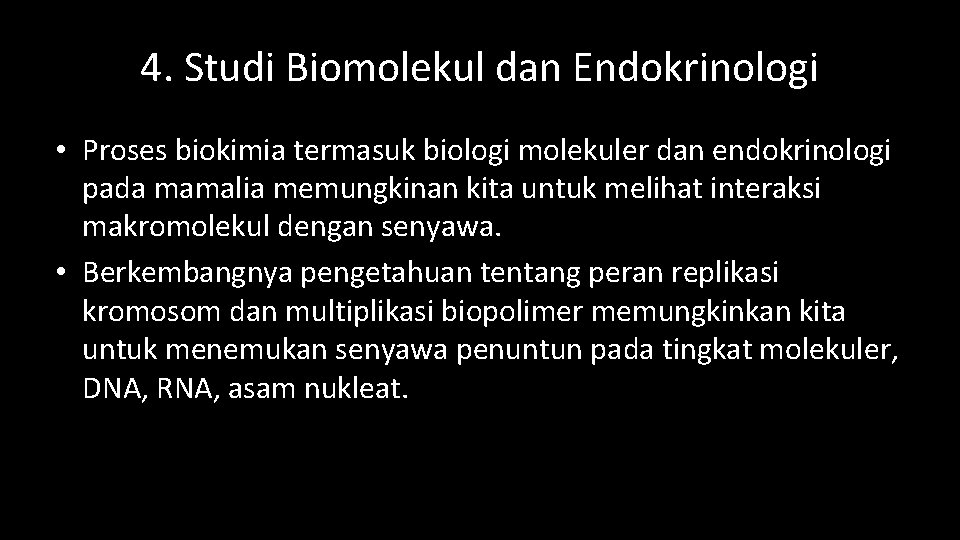 4. Studi Biomolekul dan Endokrinologi • Proses biokimia termasuk biologi molekuler dan endokrinologi pada