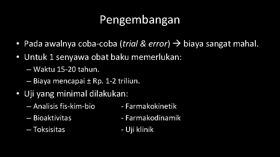 Pengembangan • Pada awalnya coba-coba (trial & error) biaya sangat mahal. • Untuk 1