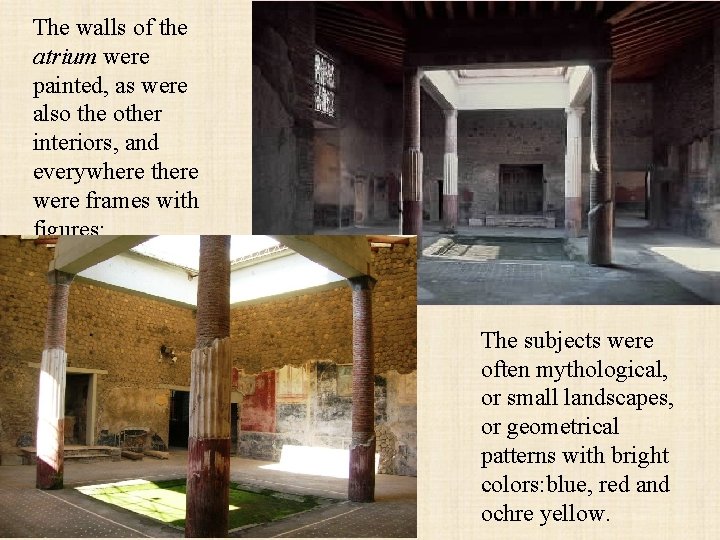The walls of the atrium were painted, as were also the other interiors, and