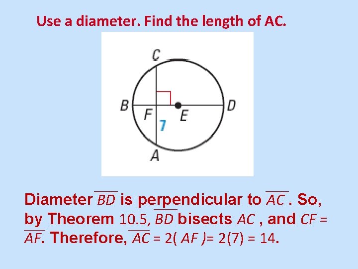 Use a diameter. Find the length of AC. Diameter BD is perpendicular to AC.
