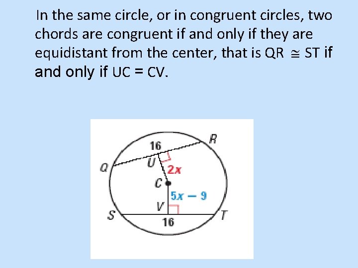 In the same circle, or in congruent circles, two chords are congruent if and