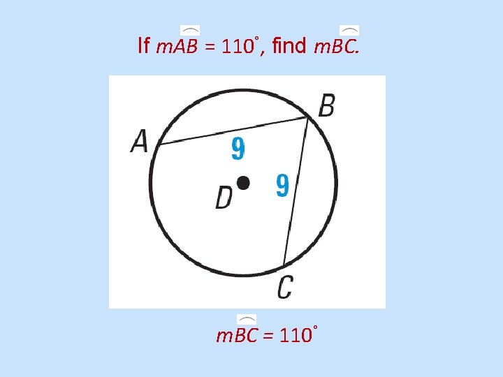 If m. AB = 110°, find m. BC = 110° 