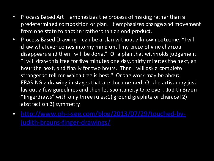  • Process Based Art – emphasizes the process of making rather than a