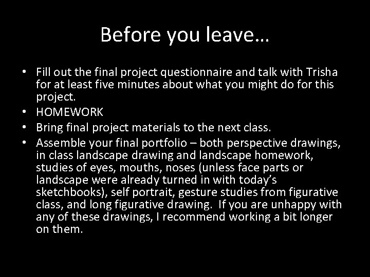 Before you leave… • Fill out the final project questionnaire and talk with Trisha