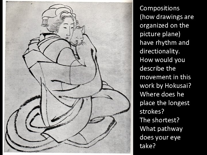 Compositions (how drawings are organized on the picture plane) have rhythm and directionality. How