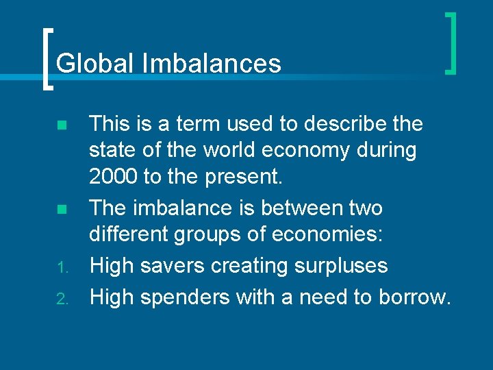 Global Imbalances n n 1. 2. This is a term used to describe the