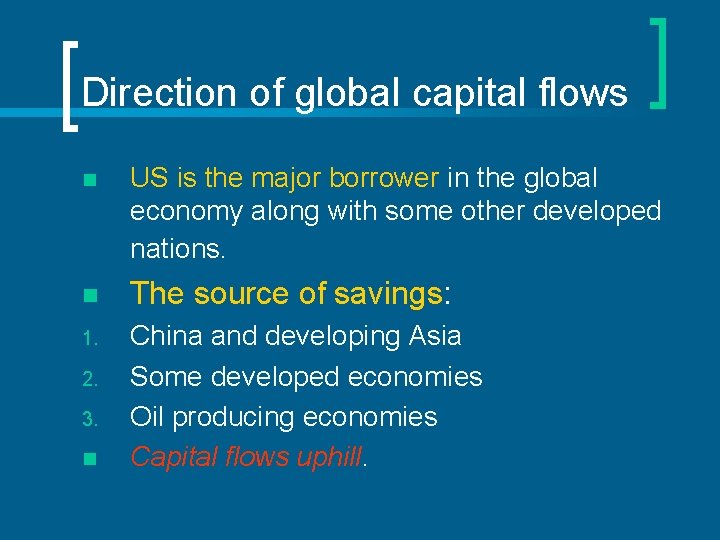 Direction of global capital flows n US is the major borrower in the global