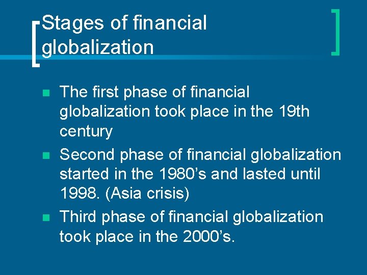 Stages of financial globalization n The first phase of financial globalization took place in