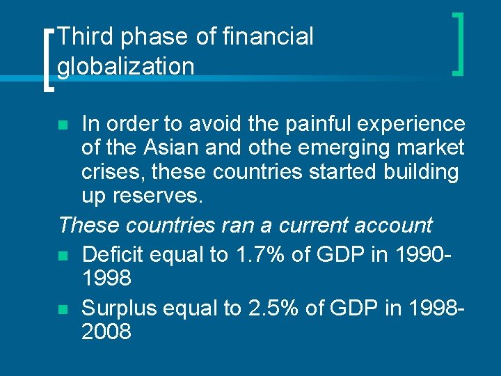 Third phase of financial globalization In order to avoid the painful experience of the