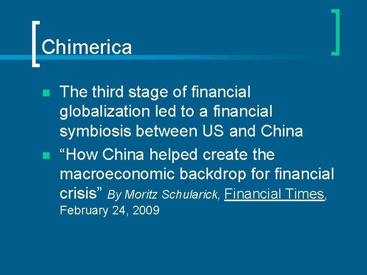 Chimerica n n The third stage of financial globalization led to a financial symbiosis