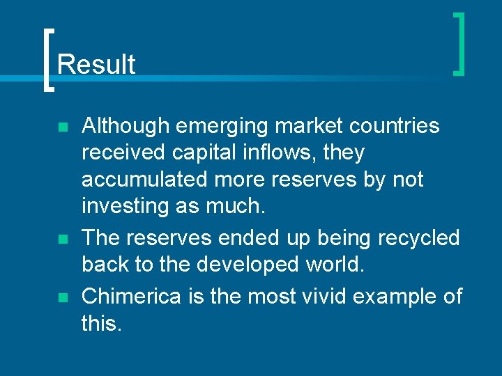 Result n n n Although emerging market countries received capital inflows, they accumulated more