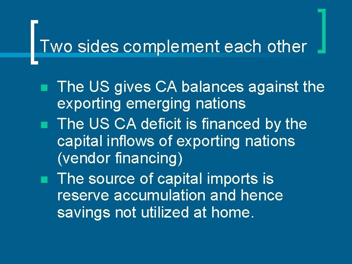 Two sides complement each other n n n The US gives CA balances against