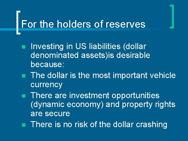 For the holders of reserves n n Investing in US liabilities (dollar denominated assets)is