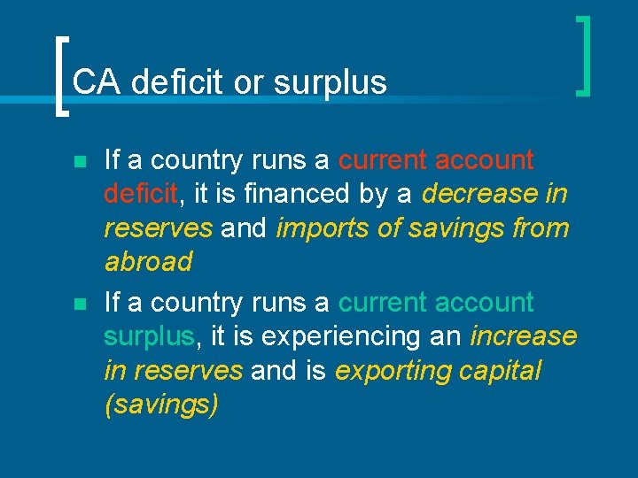 CA deficit or surplus n n If a country runs a current account deficit,