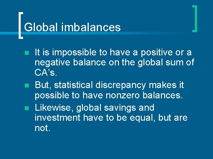 Global imbalances n n n It is impossible to have a positive or a