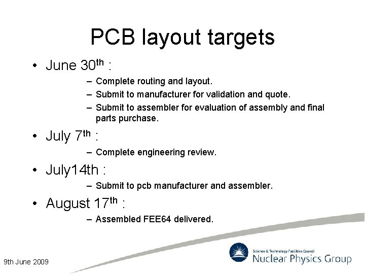 PCB layout targets • June 30 th : – Complete routing and layout. –