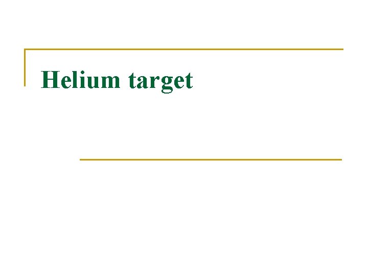 Helium target 