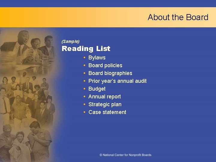 About the Board (Sample) Reading List Bylaws Board policies Board biographies Prior year’s annual