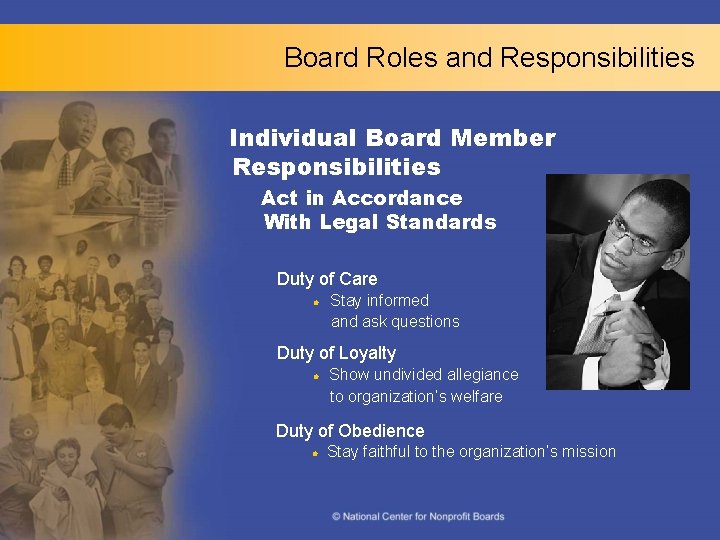 Board Roles and Responsibilities Individual Board Member Responsibilities Act in Accordance With Legal Standards