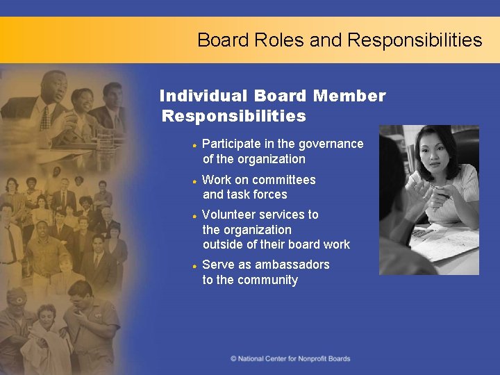 Board Roles and Responsibilities Individual Board Member Responsibilities l l Participate in the governance