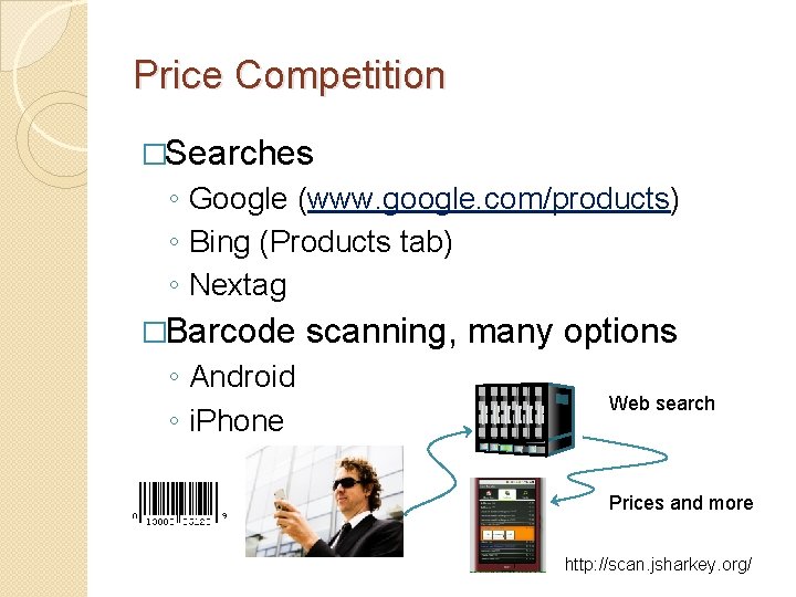 Price Competition �Searches ◦ Google (www. google. com/products) ◦ Bing (Products tab) ◦ Nextag