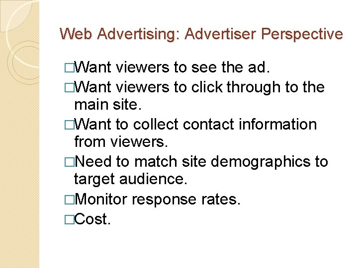 Web Advertising: Advertiser Perspective �Want viewers to see the ad. �Want viewers to click