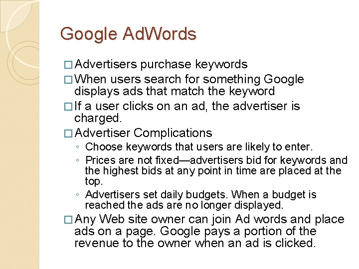 Google Ad. Words � Advertisers purchase keywords � When users search for something Google