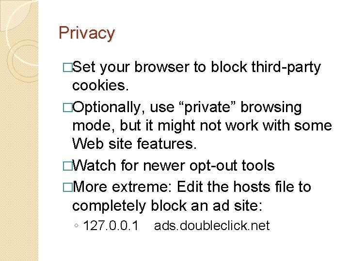 Privacy �Set your browser to block third-party cookies. �Optionally, use “private” browsing mode, but