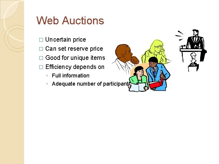 Web Auctions Uncertain price � Can set reserve price � Good for unique items