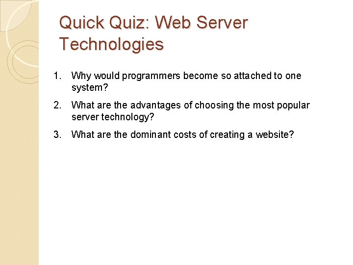 Quick Quiz: Web Server Technologies 1. Why would programmers become so attached to one