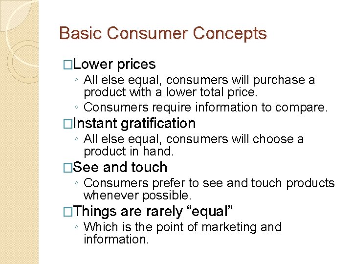 Basic Consumer Concepts �Lower prices ◦ All else equal, consumers will purchase a product