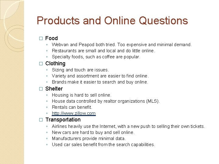Products and Online Questions � Food ◦ Webvan and Peapod both tried. Too expensive