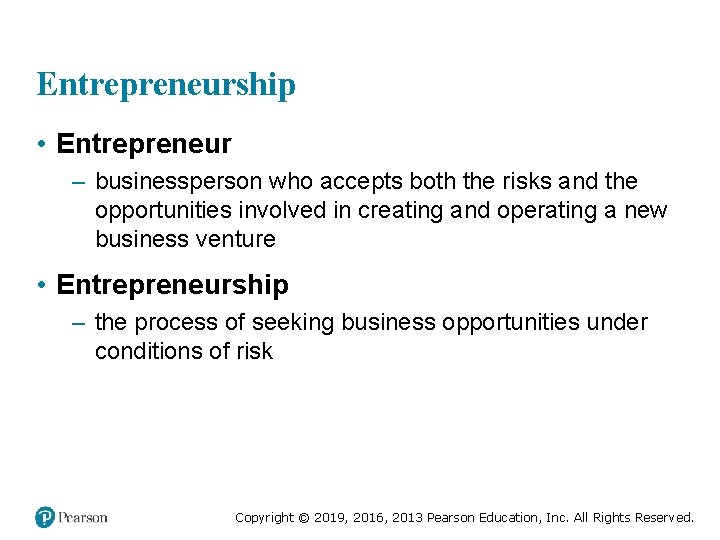 Entrepreneurship • Entrepreneur – businessperson who accepts both the risks and the opportunities involved