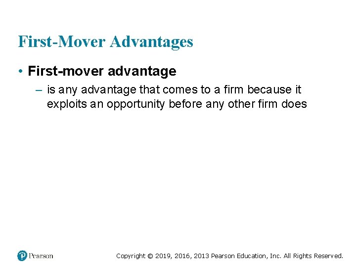First-Mover Advantages • First-mover advantage – is any advantage that comes to a firm