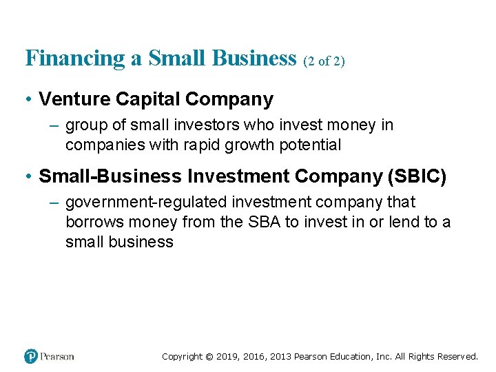 Financing a Small Business (2 of 2) • Venture Capital Company – group of