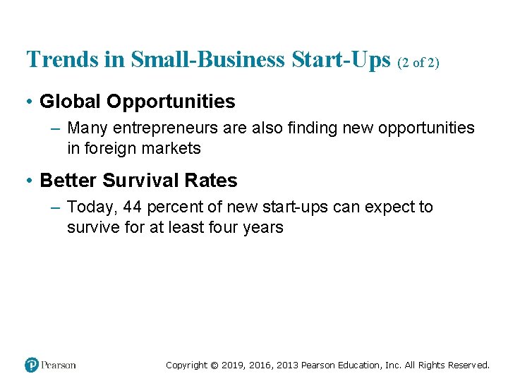 Trends in Small-Business Start-Ups (2 of 2) • Global Opportunities – Many entrepreneurs are