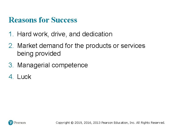 Reasons for Success 1. Hard work, drive, and dedication 2. Market demand for the